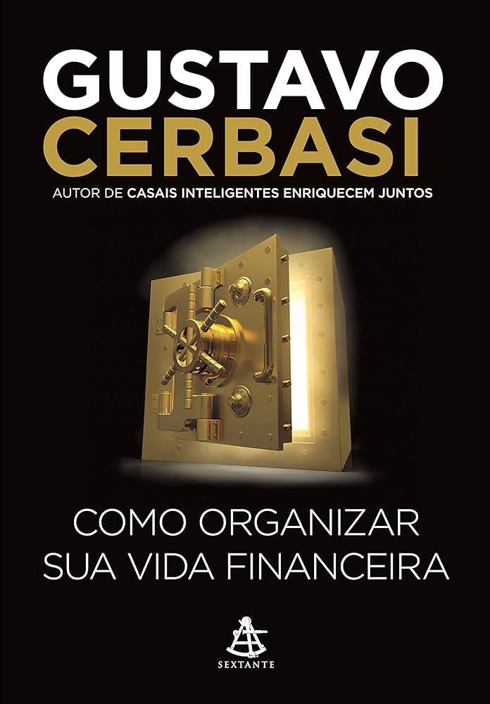 Casamento e finanças pessoais. Gustavo Cerbasi / Reprodução Capa do Livro "Como Organizar Sua Vida Financeira"